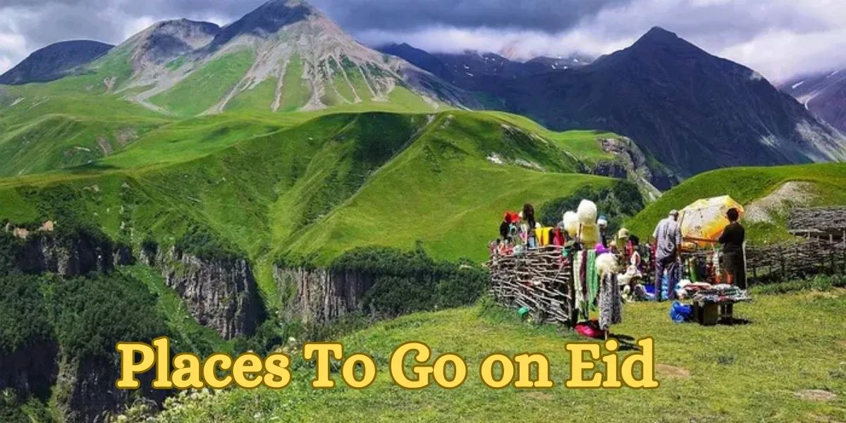 Places To Go on Eid