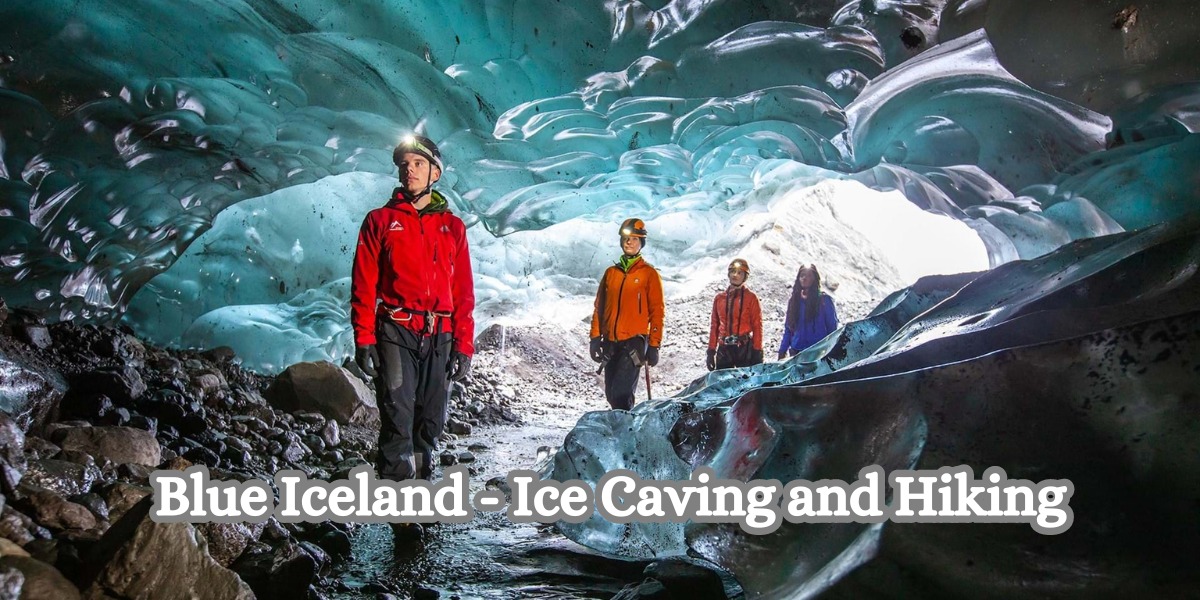 Blue Iceland - Ice Caving and Hiking