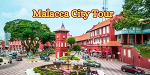 Malacca City Tour