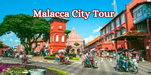 Explore Malacca City Tour – History, Culture & Attractions