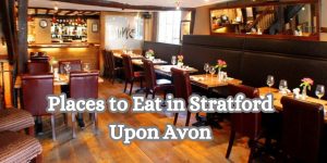 Places to Eat in Stratford Upon Avon