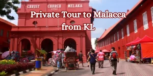 Private Tour to Malacca from KL