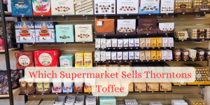 Which Supermarket Sells Thorntons Toffee