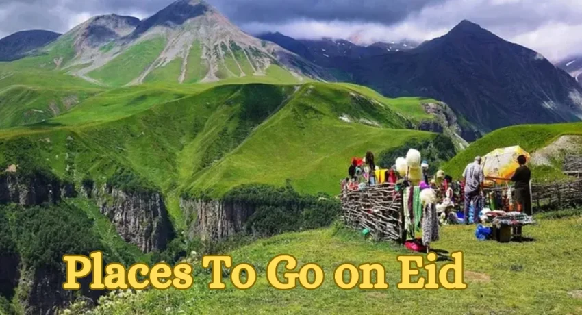 Places To Go on Eid