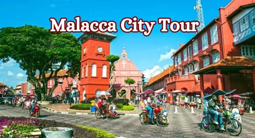 Malacca City Tour