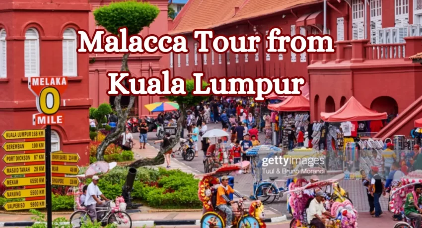Malacca Tour from Kuala Lumpur