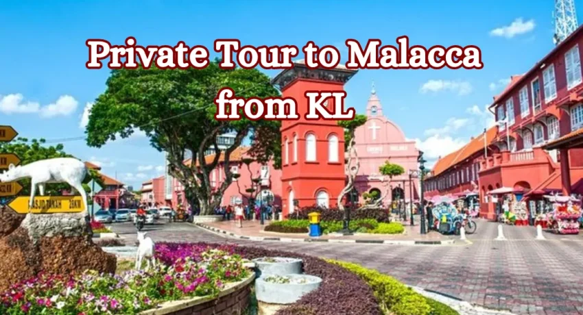 Private-Tour-to-Malacca-from-KL